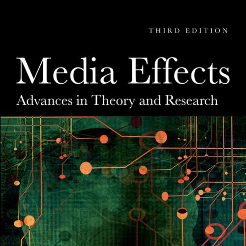 Media Effects Advances in Theory and Research, 3rd Edition