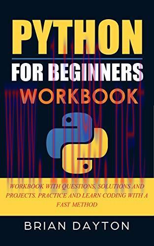 [FOX-Ebook]Python for Beginners Workbook: Workbook With Questions, Solutions and Projects. Prac...