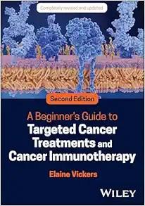 [AME]A Beginner's Guide to Targeted Cancer Treatments and Cancer Immunotherapy, 2nd edition (Or...