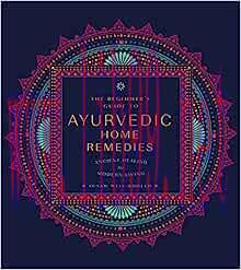 [AME]The Beginner&rsquo;s Guide to Ayurvedic Home Remedies: Ancient Healing for Modern Life (EPUB)