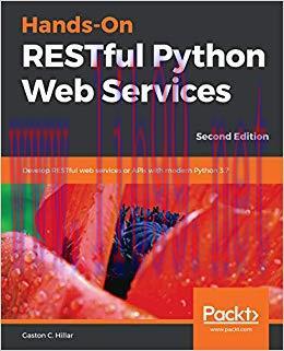 Hands-On RESTful Python Web Services: Develop RESTful web services or APIs with modern Python 3...