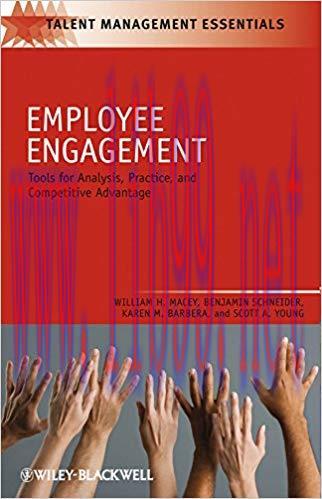 Employee Engagement: Tools for Analysis, Practice, and Competitive Advantage (Talent Management...