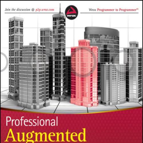 Professional Augmented Reality Browsers for Smartphones Programming for junaio, Layar and Wikit...