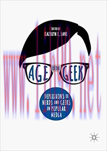 Age of the Geek: Depictions of Nerds and Geeks in Popular Media 1st ed. 2018 Edition,