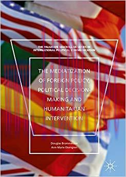 The Mediatization of Foreign Policy, Political Decision-Making and Humanitarian Intervention (T...