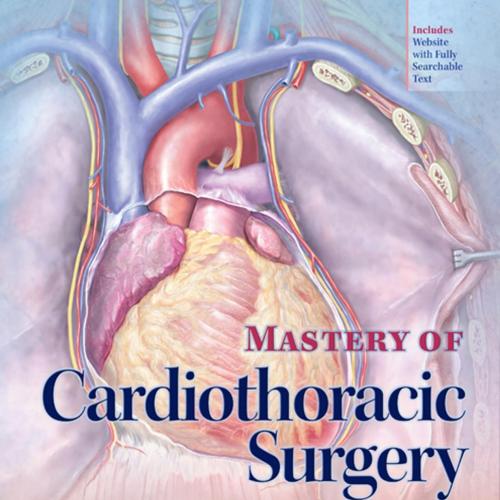 Mastery of Cardiothoracic Surgery, 3rd Edition