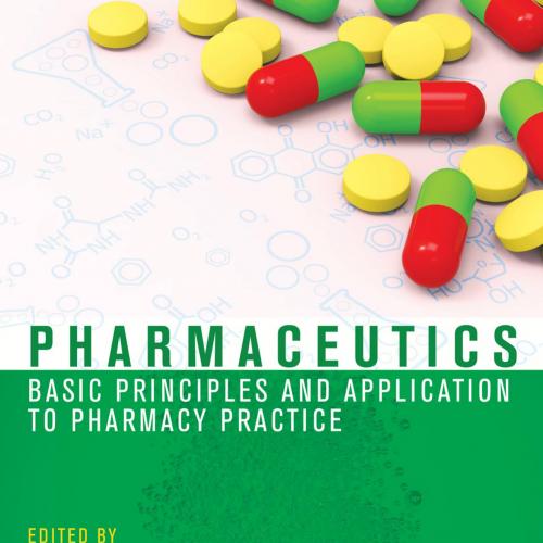 Pharmaceutics Basic Principles and Application to Pharmacy Practice