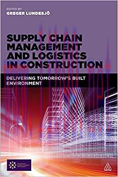 Supply Chain Management and Logistics in Construction: Delivering Tomorrow&rsquo;s Built Environment ...