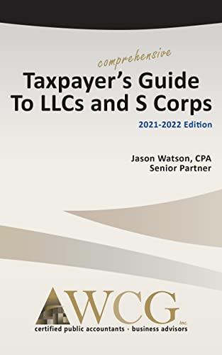 Taxpayer’s Comprehensive Guide to LLCs and S Corps: 2021-2022 Edition