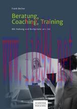 [PDF]Beratung, Coaching, Training: Mit Haltung und Kompetenz ans Ziel