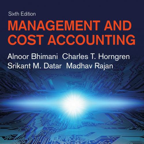 Management and Cost Accounting 6th Edition by Alnoor Bhimani