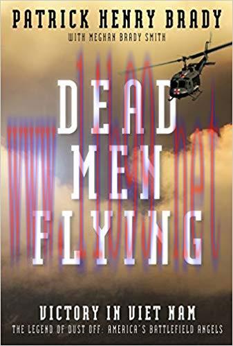 (PDF)Dead Men Flying: Victory in Viet Nam The Legend of Dust off: America&rsquo;s Battlefield Angels ...