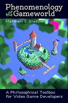 (PDF)Phenomenology of the Gameworld A Philosophical Toolbox for Video Game Developers