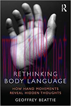 Rethinking Body Language: How Hand Movements Reveal Hidden Thoughts 1st Edition,