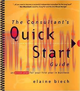 The Consultant&rsquo;s Quick Start Guide: An Action Plan for Your First Year in Business 1st Edition,