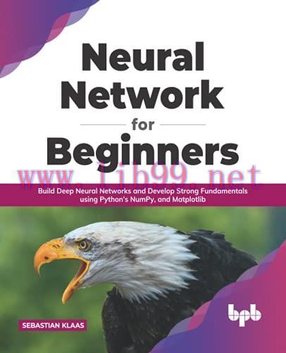 [FOX-Ebook]Neural Network for Beginners: Build Deep Neural Networks and Develop Strong Fundamen...
