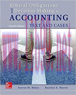 Ethical Obligations and Decision-Making in Accounting: Text and Cases 4th Edition by Steven Min...