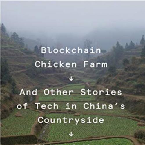Blockchain Chicken Farm And Other Stories of Tech in China's Countryside (FSG Originals x Logic...