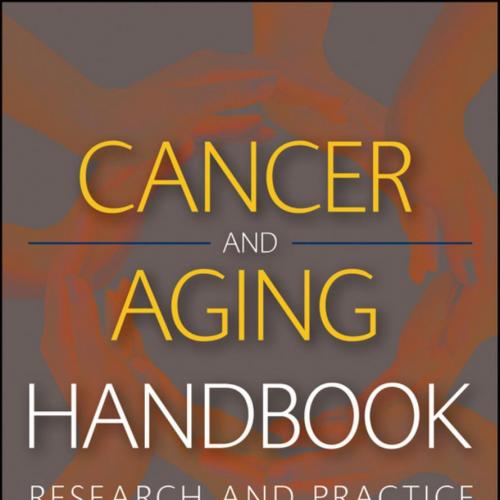 Cancer and Aging Handbook Research and Practice - Keith M. Bellizzi & Margot A. Gosney
