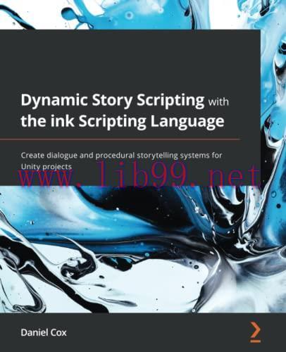 [FOX-Ebook]Dynamic Story Scripting with the ink Scripting Language: Create dialogue and procedu...