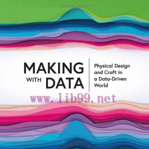 [FOX-Ebook]Making with Data: Physical Design and Craft in a Data-Driven World