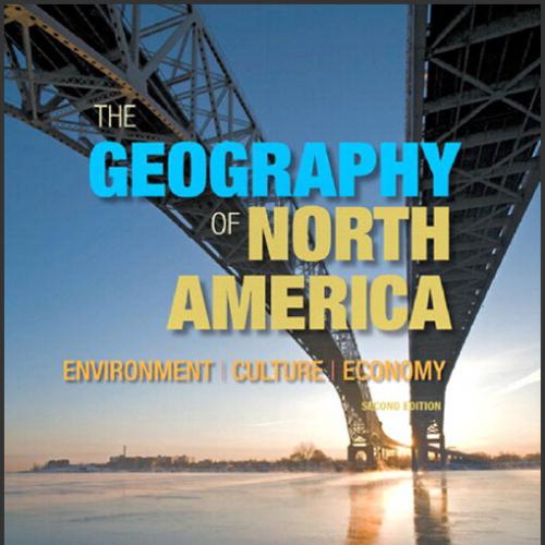 (Test Bank)The Geography of North America Environment, Culture, Economy 2e by Susan W. Hardwick...