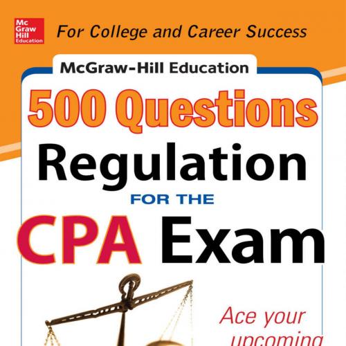 McGraw-Hill Education 500 Regulation Questions for the CPA Exam (McGraw-Hill's 500 Questions)