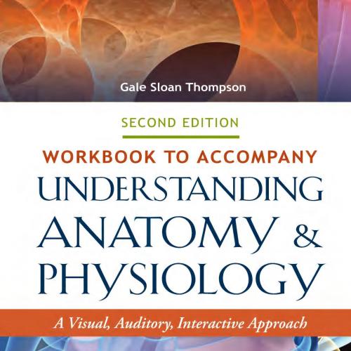 Workbook to Accompany Understanding Anaomy and Physiology_ A Visual, Auditory, Interactive Appr...