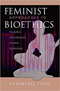 (PDF)Feminist Approaches To Bioethics: Theoretical Reflections And Practical Applications 1st E...