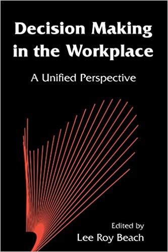(PDF)Decision Making in the Workplace A Unified Perspective 1st Edition