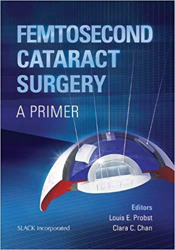 Femtosecond Cataract Surgery A Primer