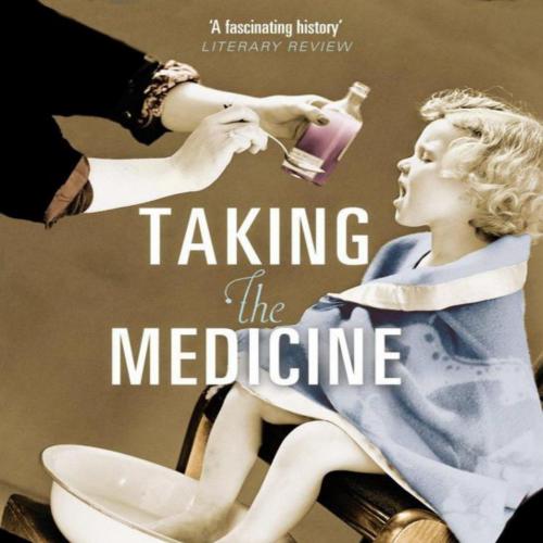 Taking the Medicine_ A Short History of Medicine's Beautiful Idea, and our Difficulty Swallowin...