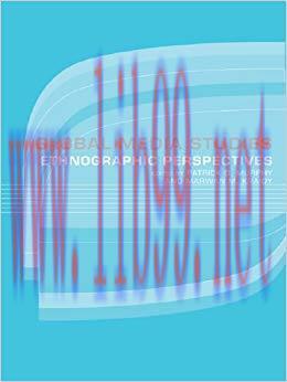 Global Media Studies: An Ethnographic Perspective 1st Edition,