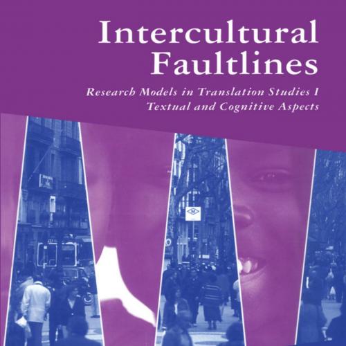 Intercultural Faultlines Research Models in Translation Studies v. 1 Textual and Cognitive Aspe...