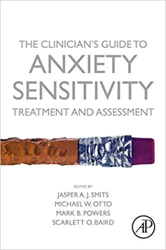 The Clinicians Guide to Anxiety Sensitivity Treatment and Assess
