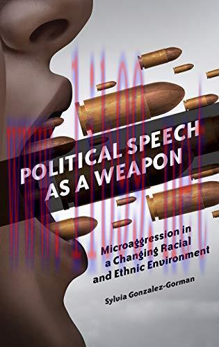 [FOX-Ebook]Political Speech as a Weapon: Microaggression in a Changing Racial and Ethnic Enviro...