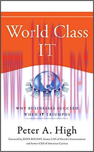 World Class IT: Why Businesses Succeed When IT Triumphs 1st Edition,