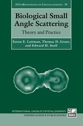 Biological Small Angle Scattering: Theory and Practice Eaton E. Lattman, Thomas D. Grant, and E...