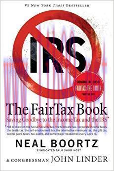 The Fair Tax Book: Saying Goodbye to the Income Tax and the IRS Reprint Edition,