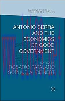(PDF)Antonio Serra and the Economics of Good Government (Palgrave Studies in the History of Fin...