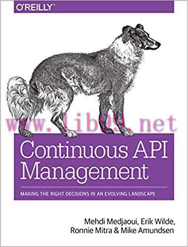 Continuous API Management: Making the Right Decisions in an Evolving Landscape 1st Edition,