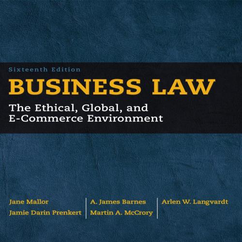 Business Law The Ethical, Global, and E-Commerce Environment 16s, Arlen W. Langvardt, Jamie Dar...