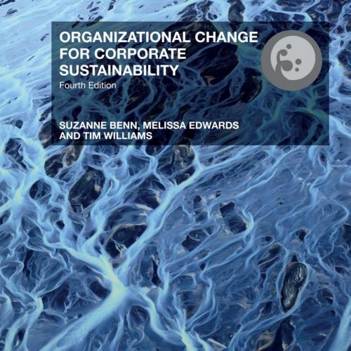 Organizational Change for Corporate Sustainability - Suzanne Benn,Melissa Edwards,Tim Williams