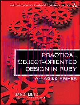 Practical Object-Oriented Design in Ruby: An Agile Primer (Addison-Wesley Professional Ruby Ser...
