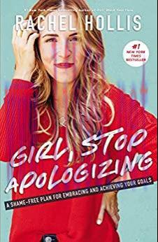 (PDF)Girl, Stop Apologizing: A Shame-Free Plan for Embracing and Achieving Your Goals (Girl, Wa...