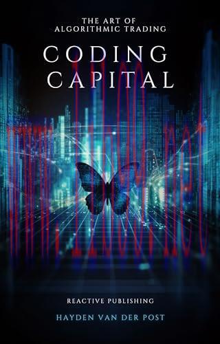 [FOX-Ebook]Coding Capital: The Art of Algorithmic Trading: A Comprehensive Guide for Algorithmi...