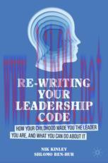[PDF]Re-writing your Leadership Code: How your Childhood Made You the Leader You Are, and What ...