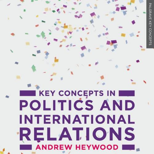 Key Concepts in Politics and International Relations - Andrew Heywood