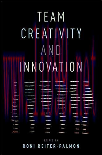 Team Creativity and Innovation 1st Edition,
