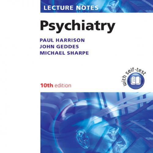 Lecture Notes Lecture Notes Psychiatry (10th Edition)_nodrm - Paul Harrison & John Geddes & Mic...